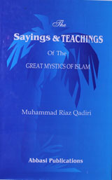 The Sayings $ Teachings Of The Gret Mystics Of Islam